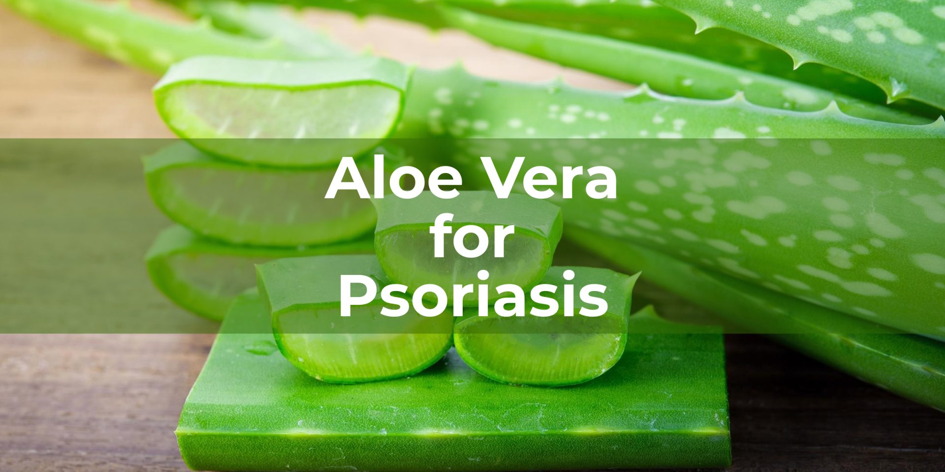 How To Use Aloe Vera For Psoriasis Treatment?